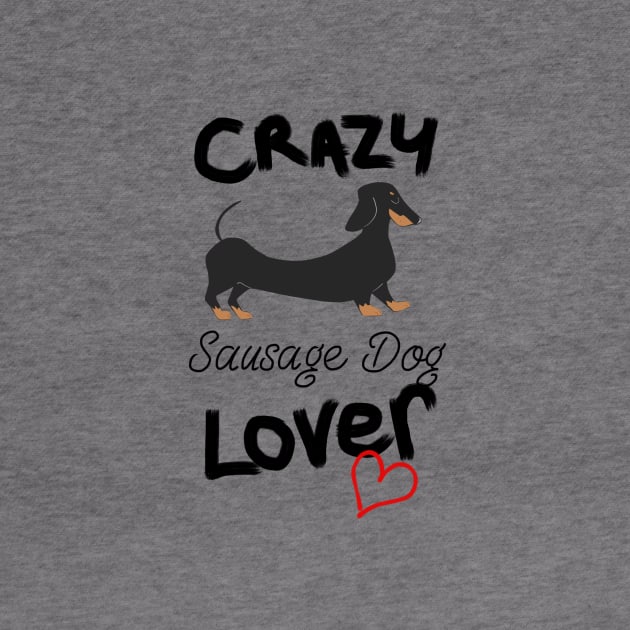 Crazy Sausage Dog Lover by laurareid.artist
